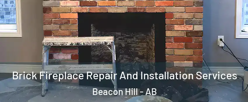  Brick Fireplace Repair And Installation Services Beacon Hill - AB