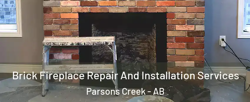  Brick Fireplace Repair And Installation Services Parsons Creek - AB