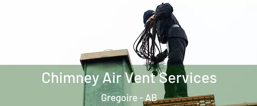  Chimney Air Vent Services Gregoire - AB
