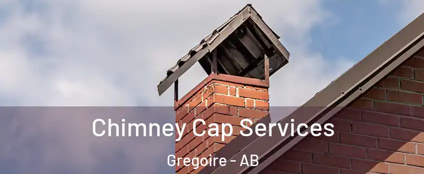  Chimney Cap Services Gregoire - AB