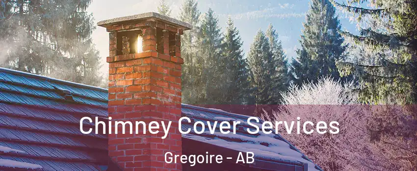  Chimney Cover Services Gregoire - AB