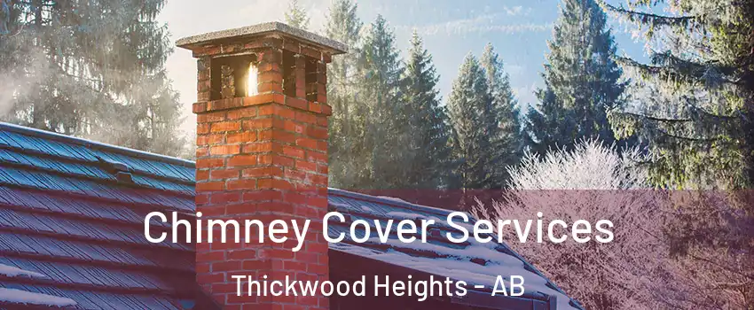  Chimney Cover Services Thickwood Heights - AB