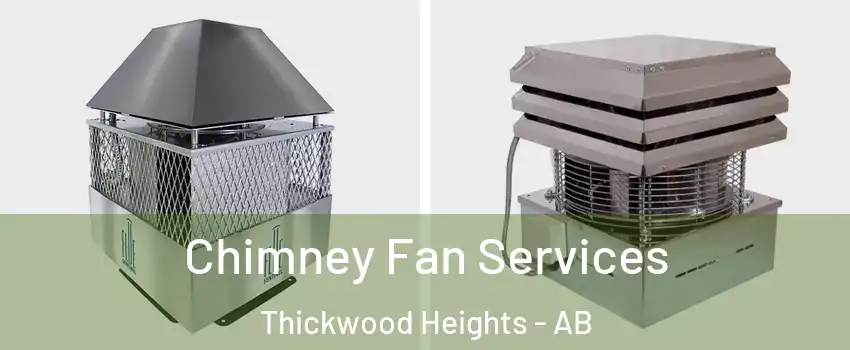  Chimney Fan Services Thickwood Heights - AB