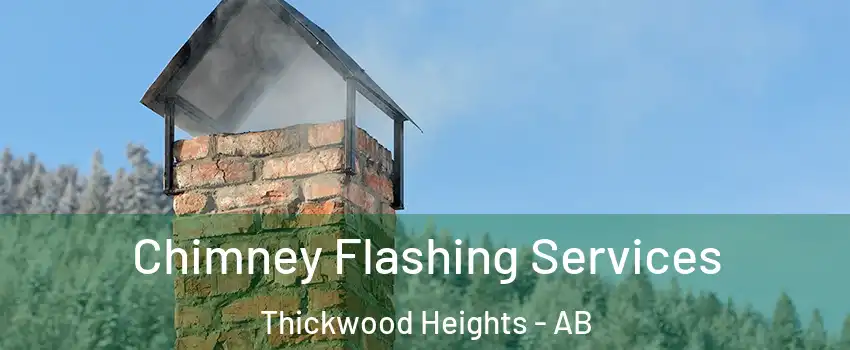  Chimney Flashing Services Thickwood Heights - AB