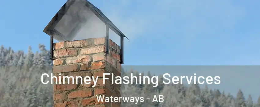  Chimney Flashing Services Waterways - AB