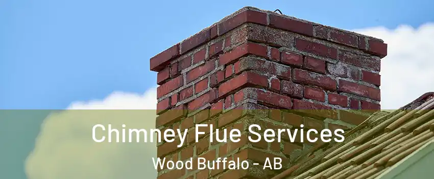  Chimney Flue Services Wood Buffalo - AB