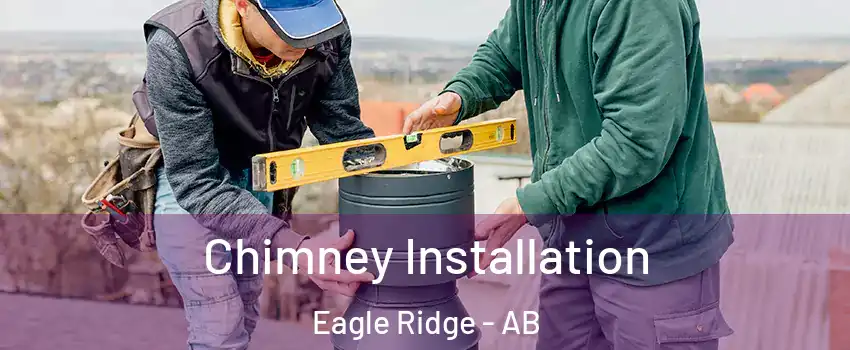  Chimney Installation Eagle Ridge - AB