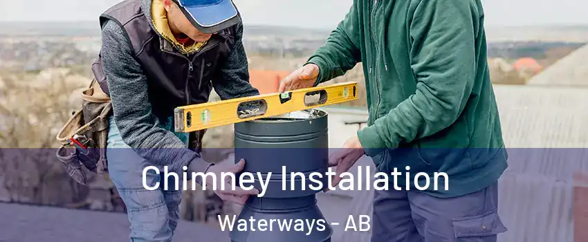  Chimney Installation Waterways - AB