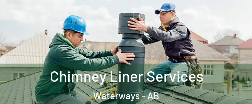  Chimney Liner Services Waterways - AB