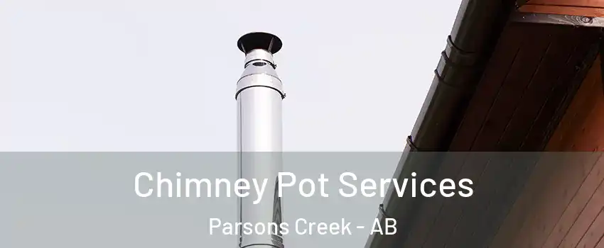  Chimney Pot Services Parsons Creek - AB