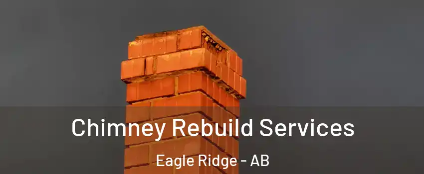  Chimney Rebuild Services Eagle Ridge - AB