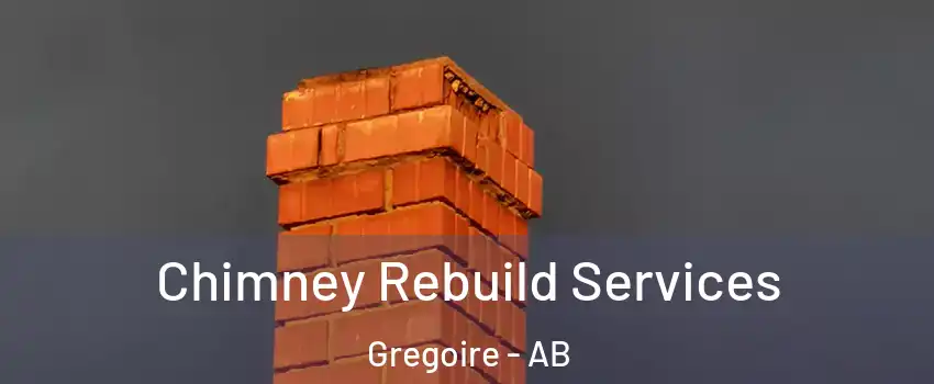  Chimney Rebuild Services Gregoire - AB