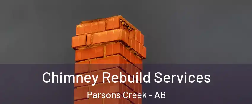  Chimney Rebuild Services Parsons Creek - AB