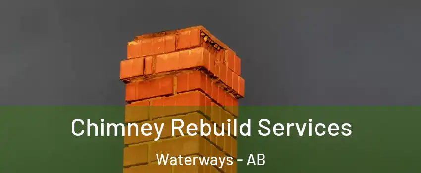  Chimney Rebuild Services Waterways - AB