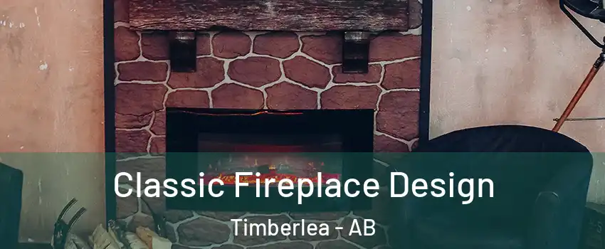  Classic Fireplace Design Timberlea - AB