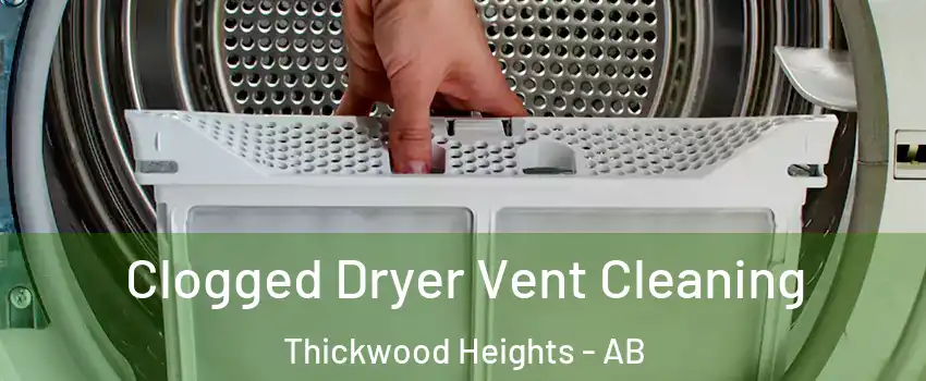  Clogged Dryer Vent Cleaning Thickwood Heights - AB