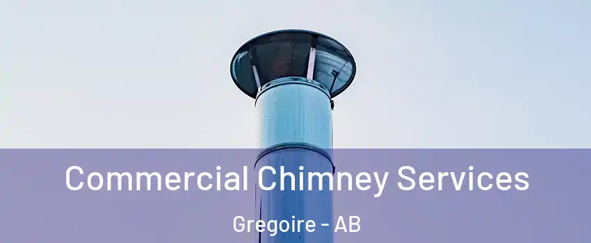  Commercial Chimney Services Gregoire - AB