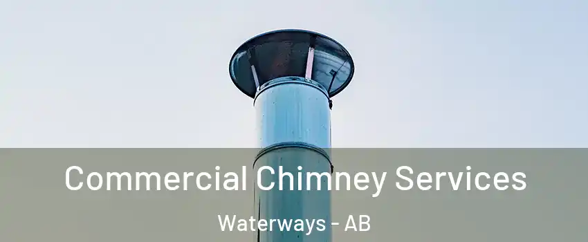  Commercial Chimney Services Waterways - AB