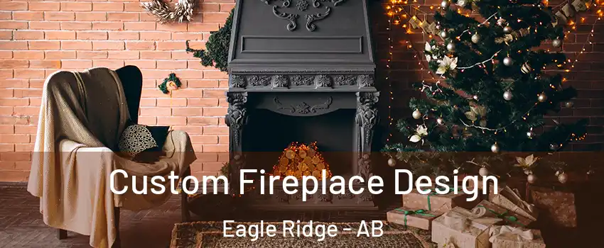  Custom Fireplace Design Eagle Ridge - AB