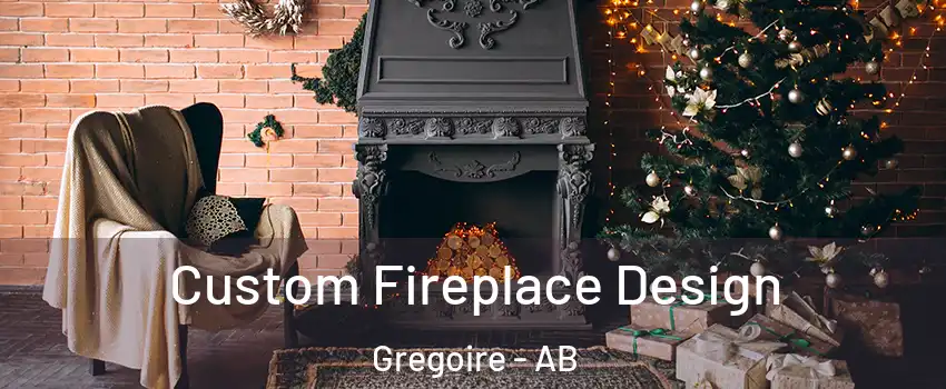  Custom Fireplace Design Gregoire - AB