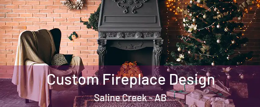  Custom Fireplace Design Saline Creek - AB