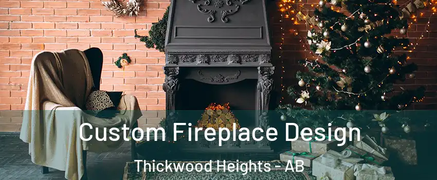  Custom Fireplace Design Thickwood Heights - AB