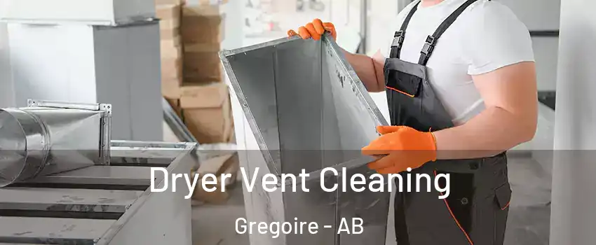  Dryer Vent Cleaning Gregoire - AB