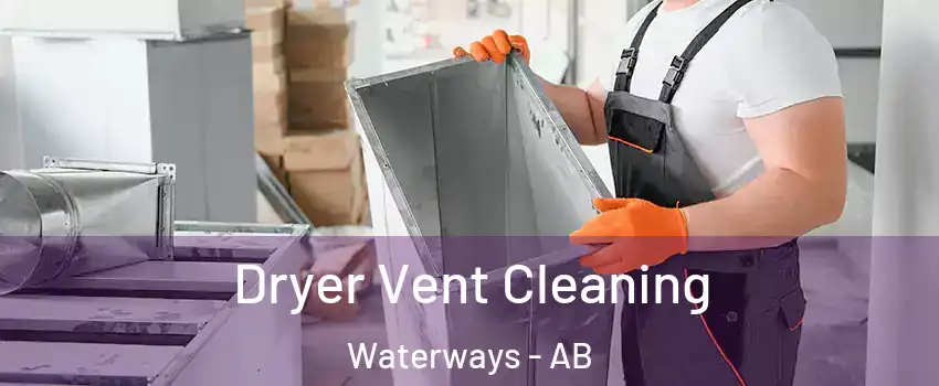  Dryer Vent Cleaning Waterways - AB