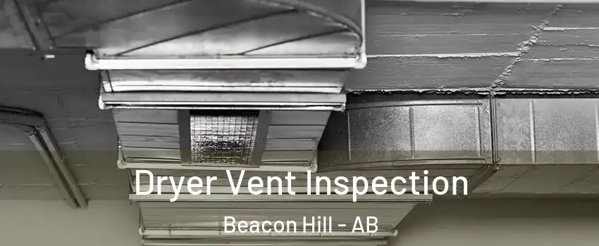  Dryer Vent Inspection Beacon Hill - AB