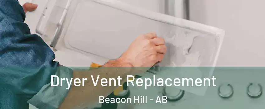  Dryer Vent Replacement Beacon Hill - AB