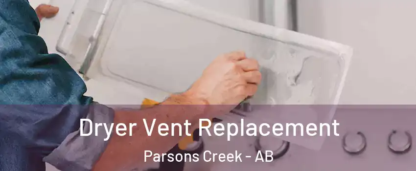  Dryer Vent Replacement Parsons Creek - AB