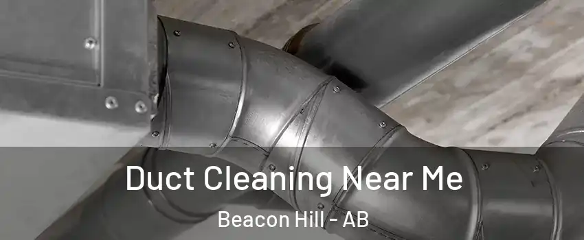  Duct Cleaning Near Me Beacon Hill - AB