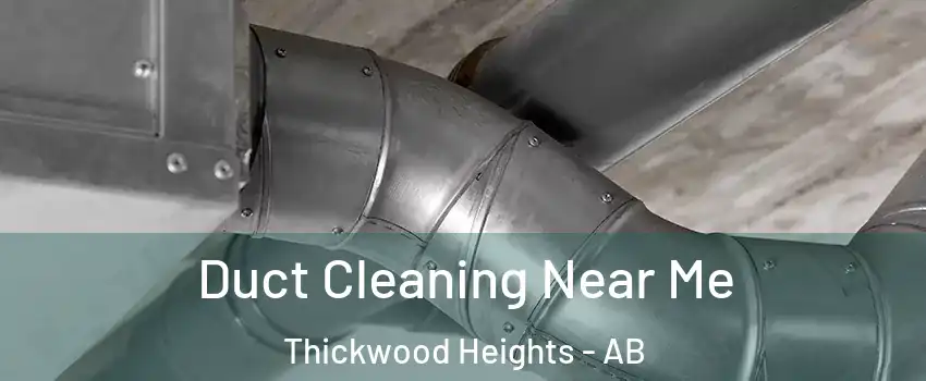  Duct Cleaning Near Me Thickwood Heights - AB