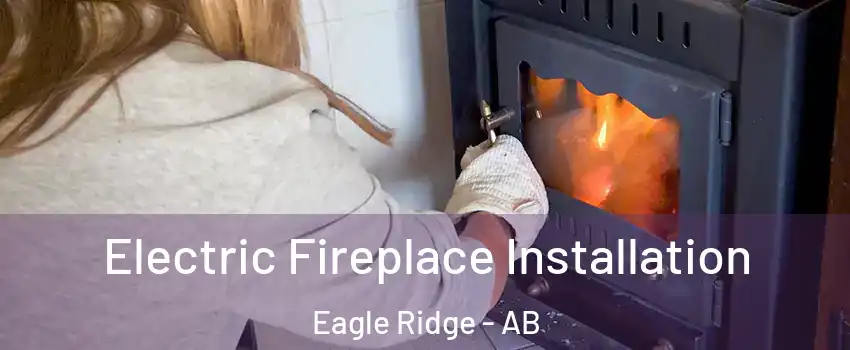  Electric Fireplace Installation Eagle Ridge - AB