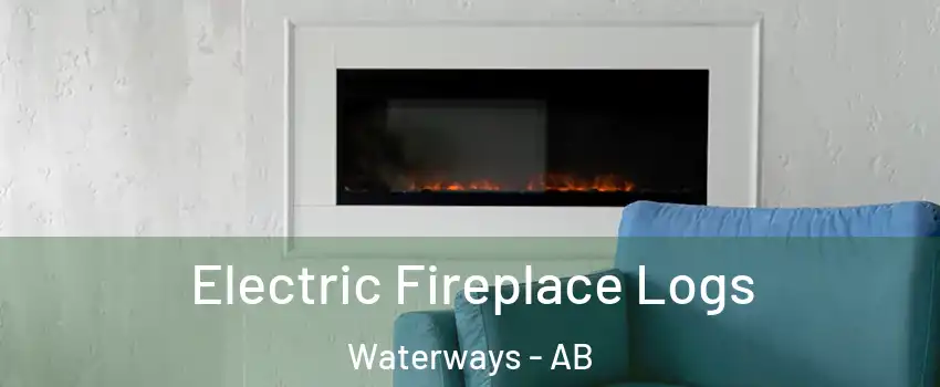  Electric Fireplace Logs Waterways - AB