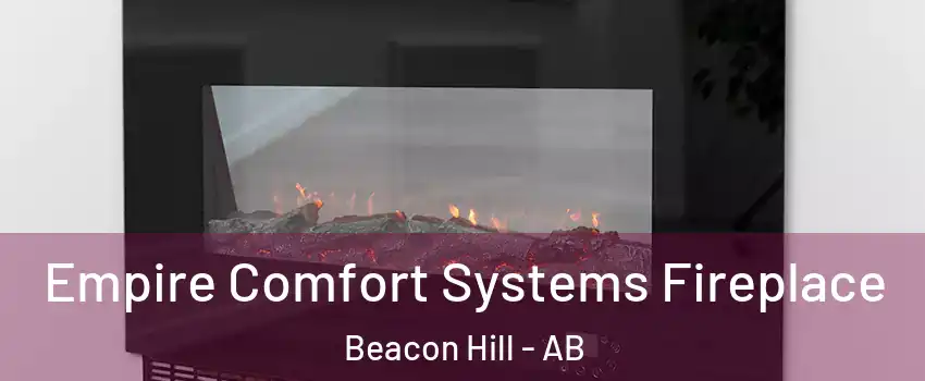  Empire Comfort Systems Fireplace Beacon Hill - AB