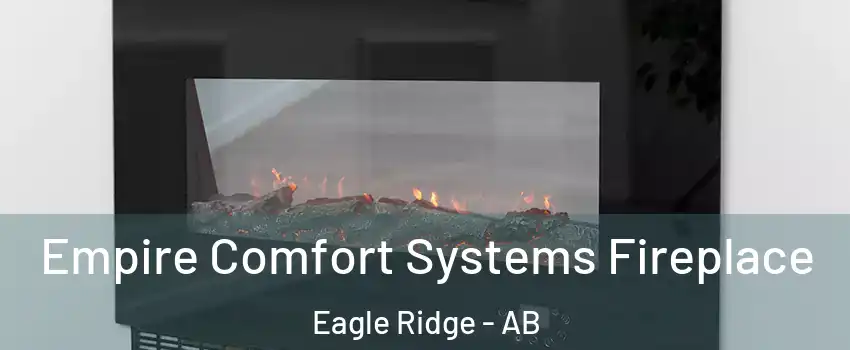  Empire Comfort Systems Fireplace Eagle Ridge - AB