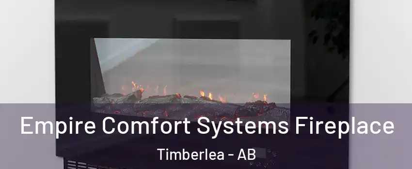  Empire Comfort Systems Fireplace Timberlea - AB