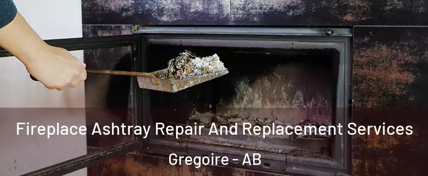  Fireplace Ashtray Repair And Replacement Services Gregoire - AB