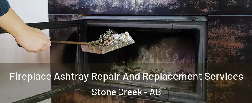  Fireplace Ashtray Repair And Replacement Services Stone Creek - AB