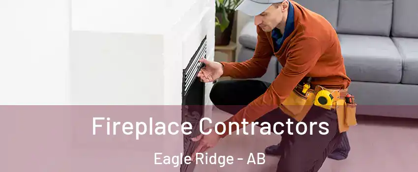  Fireplace Contractors Eagle Ridge - AB