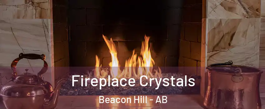  Fireplace Crystals Beacon Hill - AB