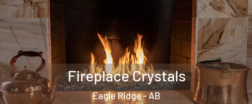  Fireplace Crystals Eagle Ridge - AB