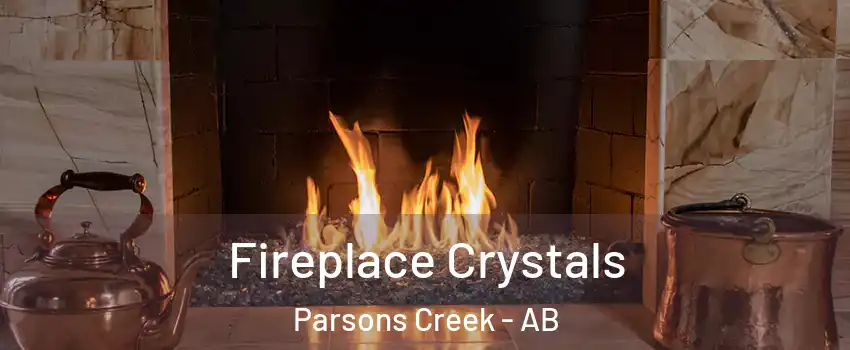  Fireplace Crystals Parsons Creek - AB
