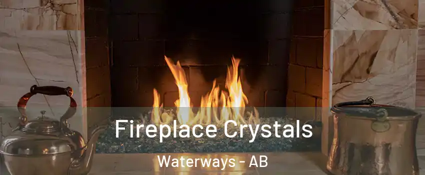  Fireplace Crystals Waterways - AB