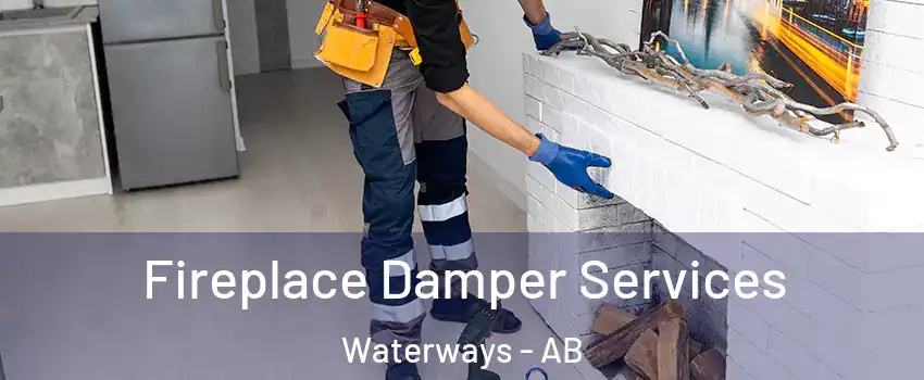  Fireplace Damper Services Waterways - AB