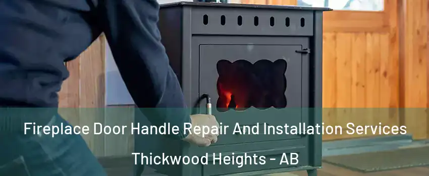  Fireplace Door Handle Repair And Installation Services Thickwood Heights - AB