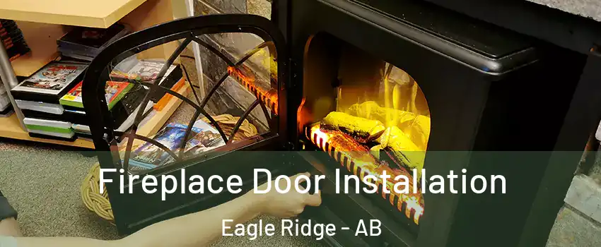  Fireplace Door Installation Eagle Ridge - AB