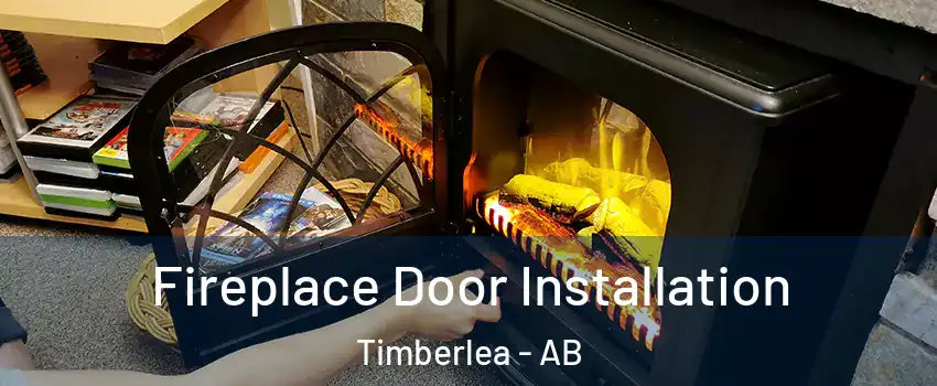  Fireplace Door Installation Timberlea - AB