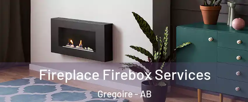  Fireplace Firebox Services Gregoire - AB